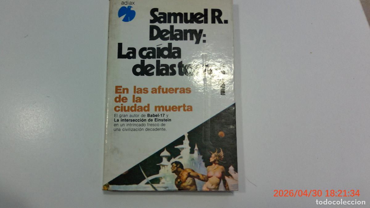 Libros de segunda mano: ADIAX CIENCIA FICCION LA CAIDA DE LAS TORRES 1 EN LAS AFUERAS DE LA CIUDAD MUERTA DELANY