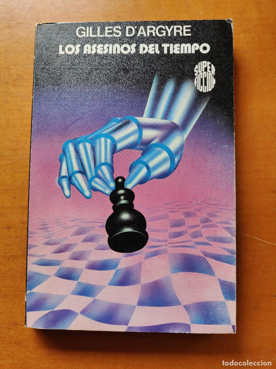 Libros de segunda mano: Los asesinos del tiempo. Gilles D'Argyre. Colecci&oacute;n Superficci&oacute;n Mart&iacute;nez Roca N&ordm; 11.