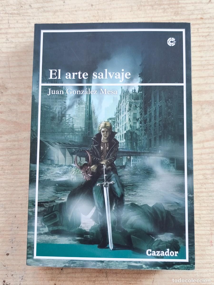 Libros de segunda mano: El arte salvaje - Juan Gonz&aacute;lez Mesa - 2021 - Editorial Cazador