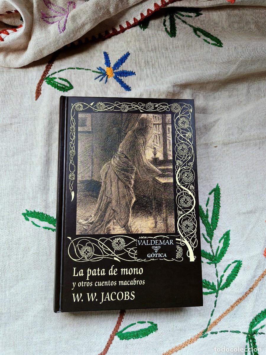 Libros de segunda mano: La pata de mono y otros cuentos macabros. W. W. Jacobs. Valdemar G&oacute;tica. Tapa dura.