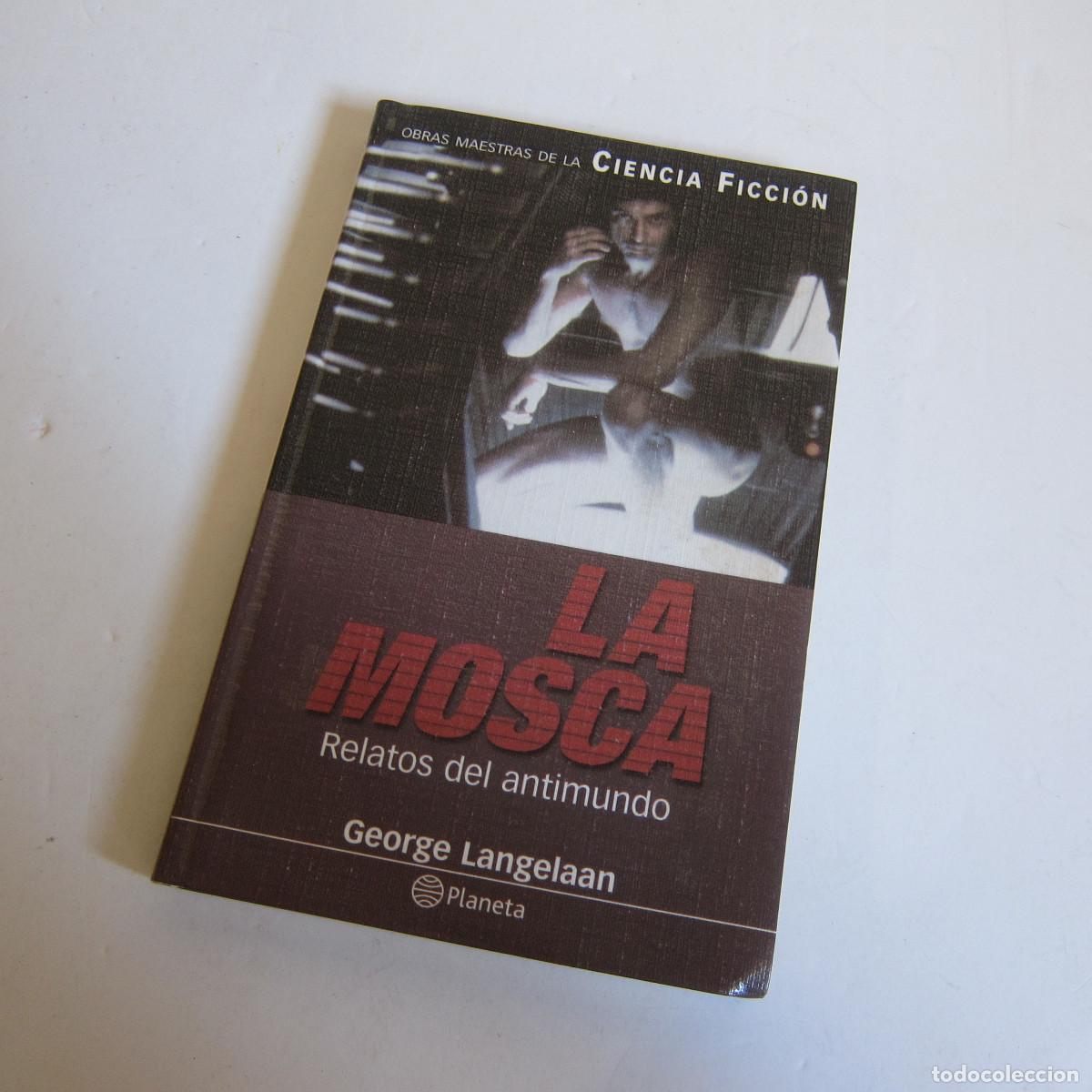 Libros de segunda mano: LA MOSCA. RELATOS DEL ANTIMUNDO - GEORGE LANGELAAN (PLANETA) LITERATURA CIENCIA FICCI&Oacute;N