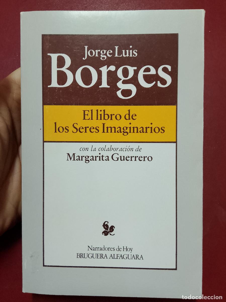 Libros de segunda mano: Jorge Luis Borges: El libro de los Seres Imaginarios (Editorial Bruguera. 1979)
