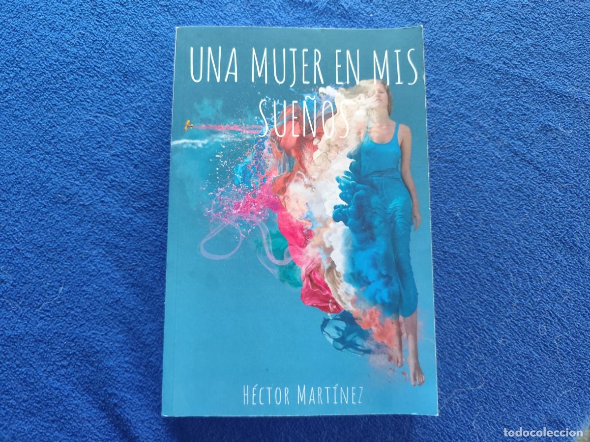 Libros de segunda mano: Una Mujer en mis Sue&ntilde;os H&eacute;ctor Martinez Editado por el Autor e impreso por Amazon en Italia 2019