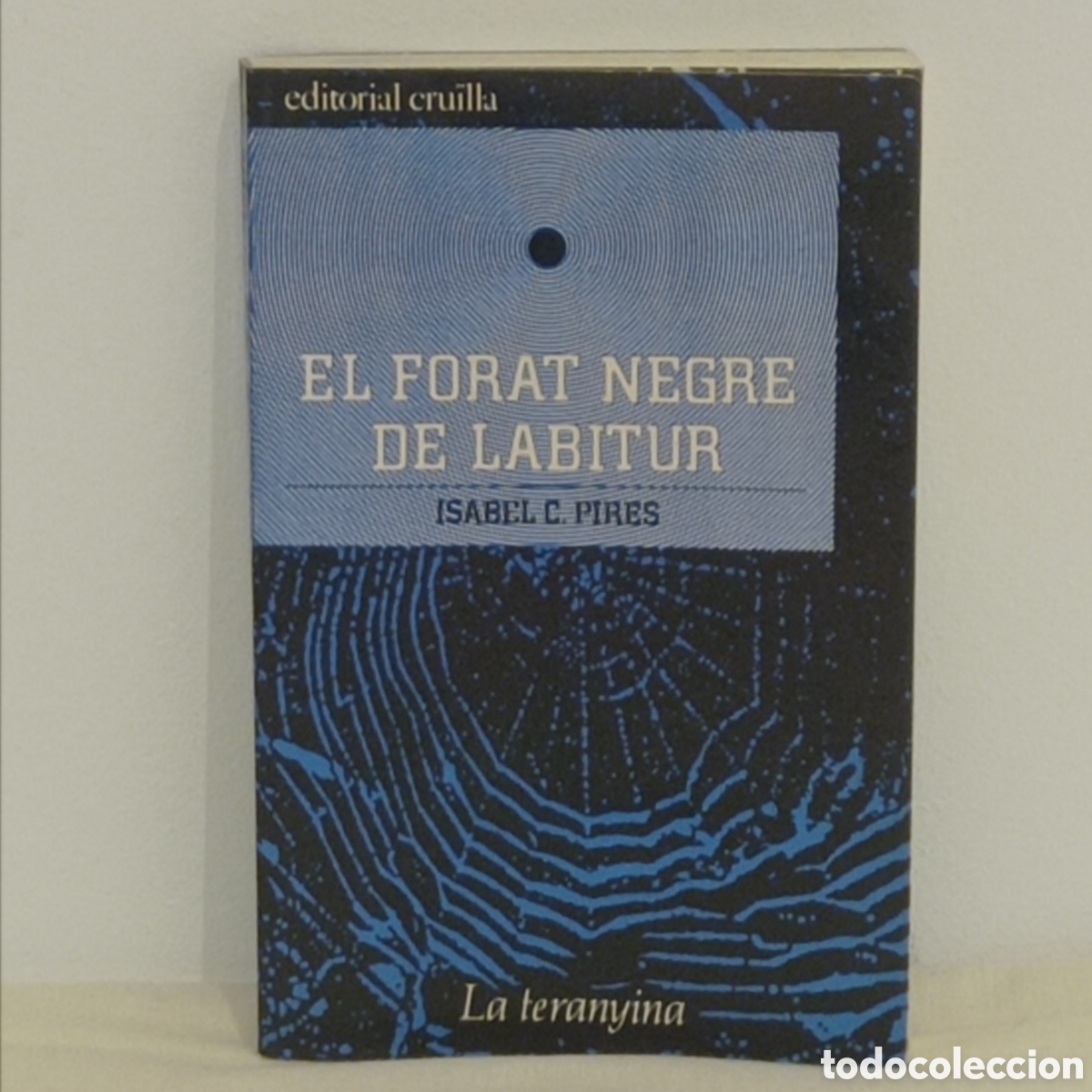 Libros de segunda mano: ISABEL C. PIRES, EL FORAT NEGRE DE LABITUR (CRU&Iuml;LLA 1990, BARCELONA)