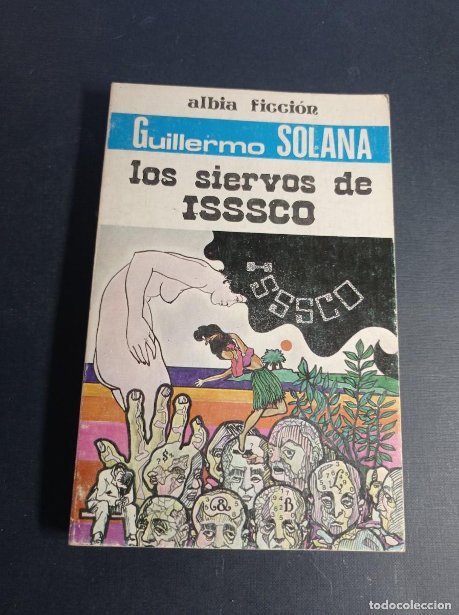 Libros de segunda mano: LOS SIERVOS DE ISSSCO. GUILLERMO SOLANA. ALBIA FICCI&Oacute;N N&ordm; 11. 1980. VER +++