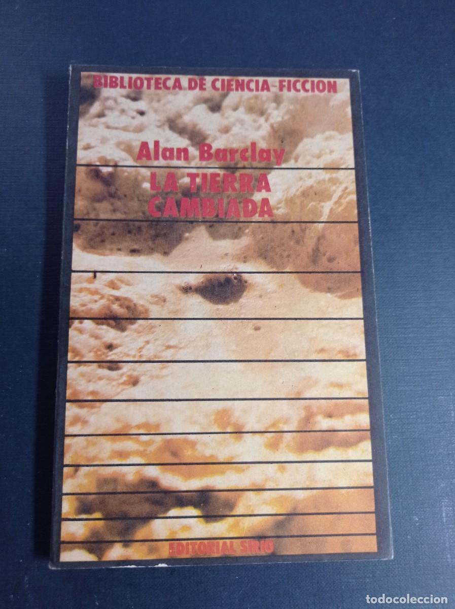 Libros de segunda mano: LA TIERRA CAMBIADA. ALAN BARCLAY. BIBLIOTECA DE CIENCIA FICCI&Oacute;N N&ordm; 12. EDITORIAL SIRIO 1977 +++