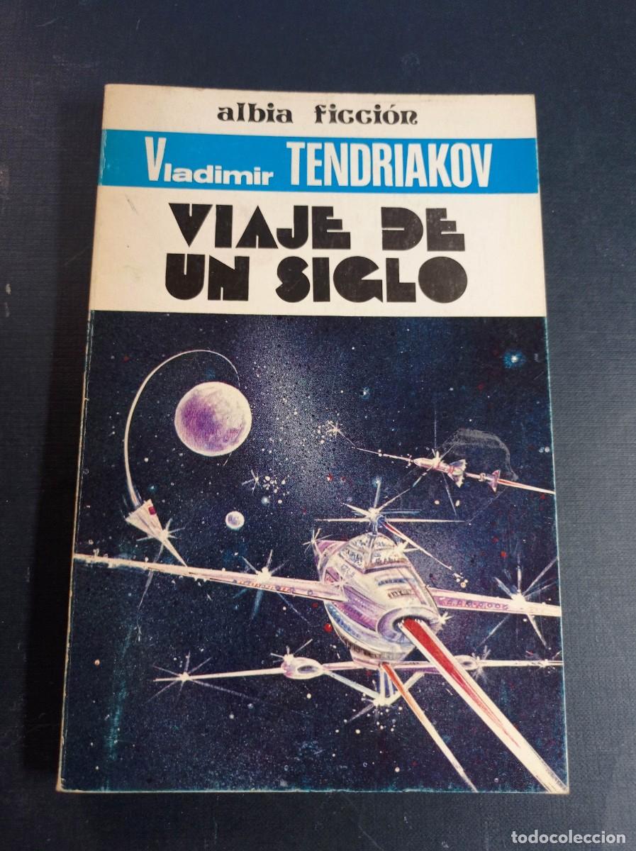 Libros de segunda mano: VIAJE DE UN SIGLO. VLADIMIR TENDRIAKOV. ALBIA FICCI&Oacute;N N&ordm; 8. VERSI&Oacute;N DE VENANCIO URIBES. 1979 ++