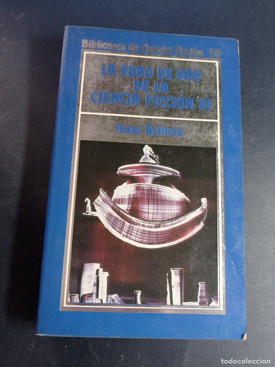 Libros de segunda mano: LA EDAD DE ORO DE LA CIENCIA FICCI&Oacute;N III. BIBLIOTECA DE CIENCIA FICCI&Oacute;N N&ordm; 50. ORBIS 1986