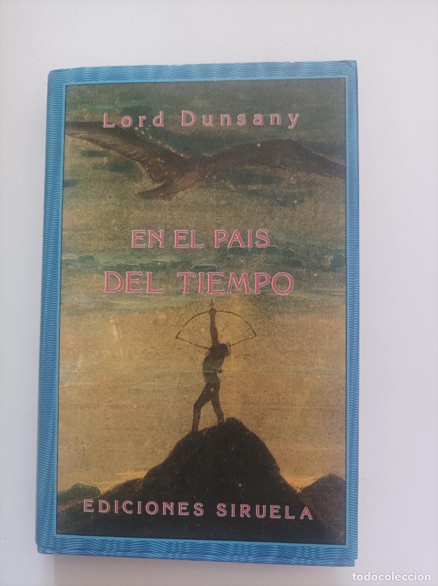 Libros de segunda mano: EN EL PAIS DEL TIEMPO. Lord Dunsany. Ediciones Siruela. Madrid, 1987.
