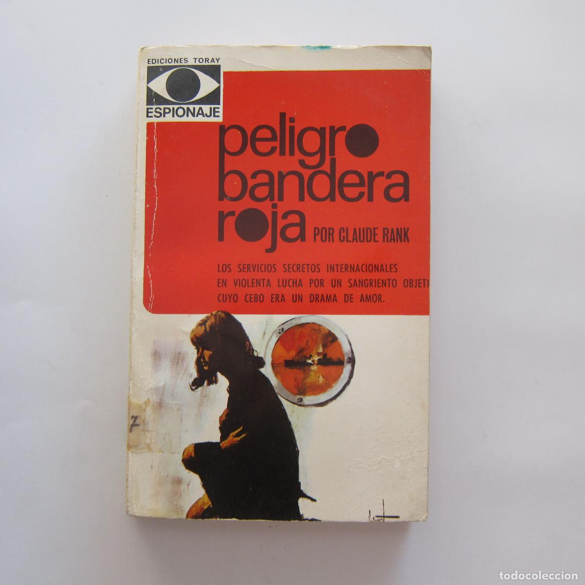 Libros de segunda mano: PELIGRO BANDERA ROJA - CLAUDE RANK (TORAY) NOVELA