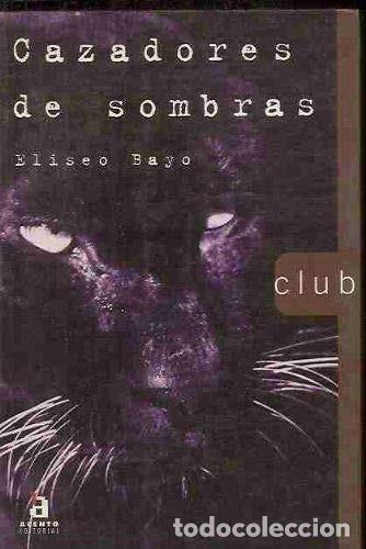 Libros de segunda mano: Cazadores de Sombras - Bayo Poblador, Eliseo - Acento Editorial - Club