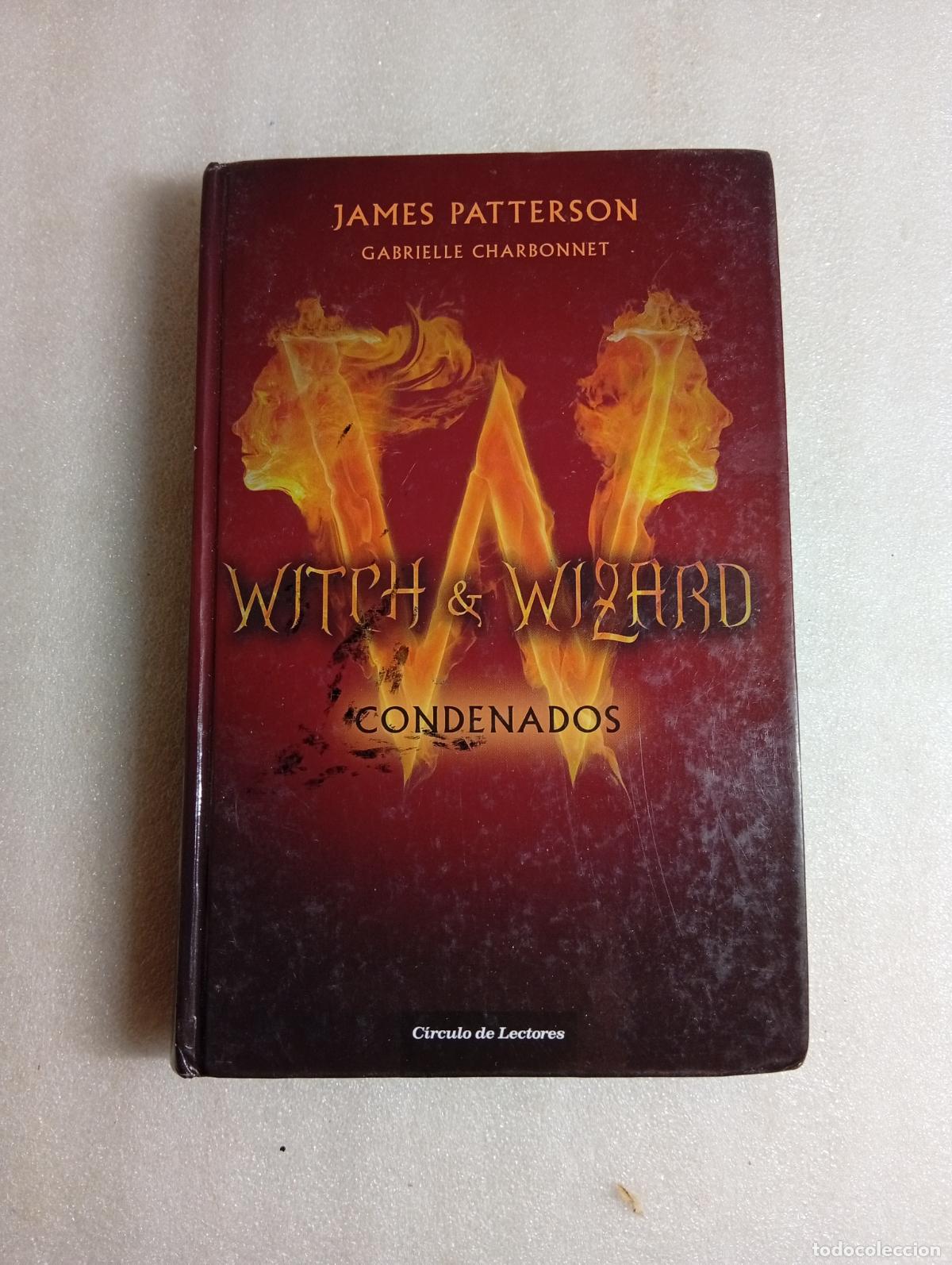 Libros de segunda mano: WITCH & WIZARD: CONDENADOS - JAMES PATTERSON