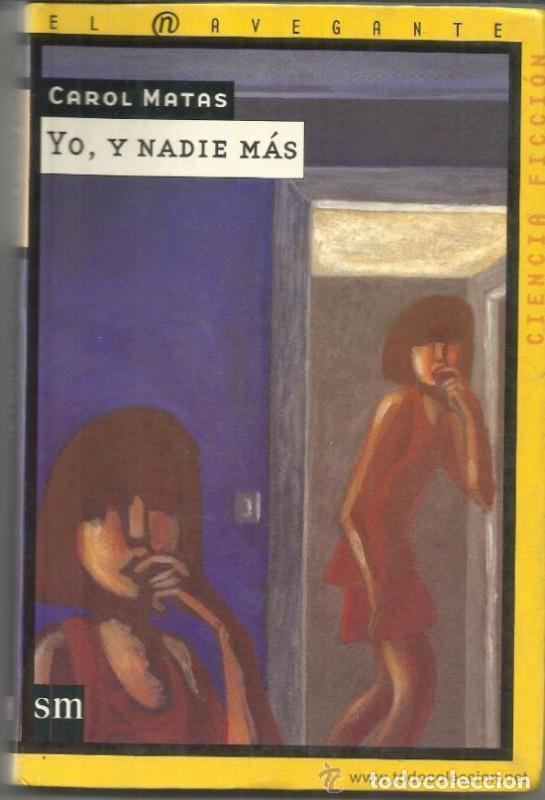 Libros de segunda mano: Yo, y Nadie M&aacute;s - Carol Matas - Ediciones Sm - El Navegante