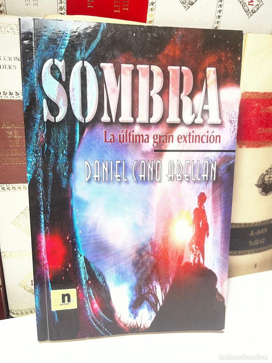 Libros de segunda mano: SOMBRA, LA &Uacute;LTIMA GRAN EXTINCI&Oacute;N. Daniel Cano Abell&aacute;n. Ed. NuevosEscritores. 2011.