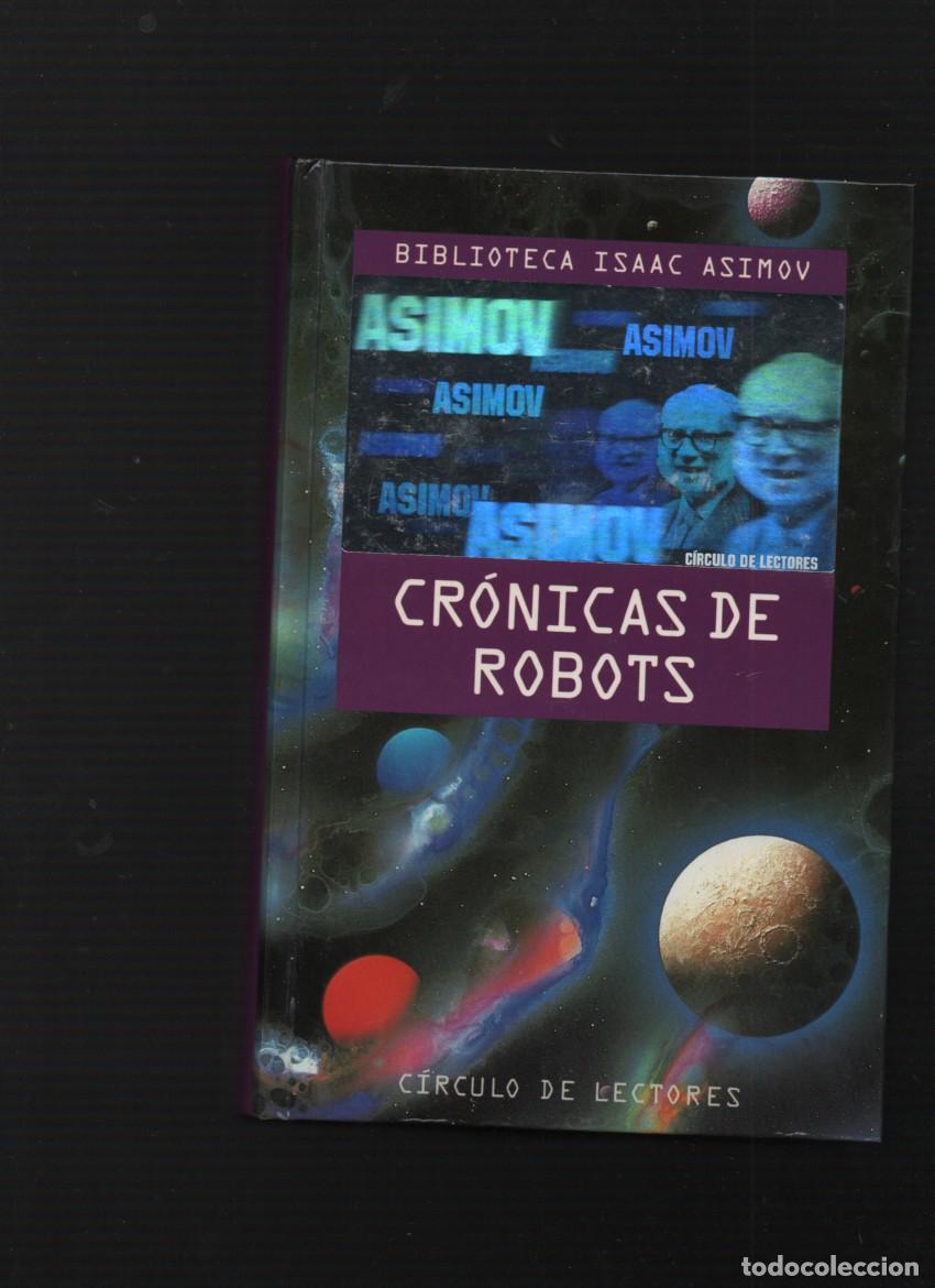 Libros de segunda mano: CRONICAS DE ROBOTS. ISAAC ASIMOV. CIRCULO DE LECTORES, 1&ordf; EDICION 1993