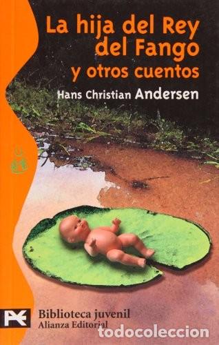Libros de segunda mano: La Hija del Rey del Fango y Otros Cuentos - Andersen, Hans Christian - Alianza - El Libro de Bolsill