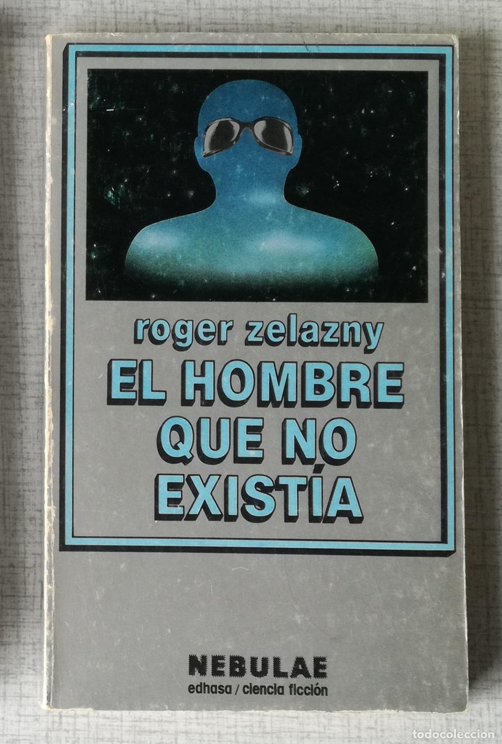 Libros de segunda mano: El hombre que no existia - Roger Zelazny; Nebulae Edhasa Ciencia Ficcion