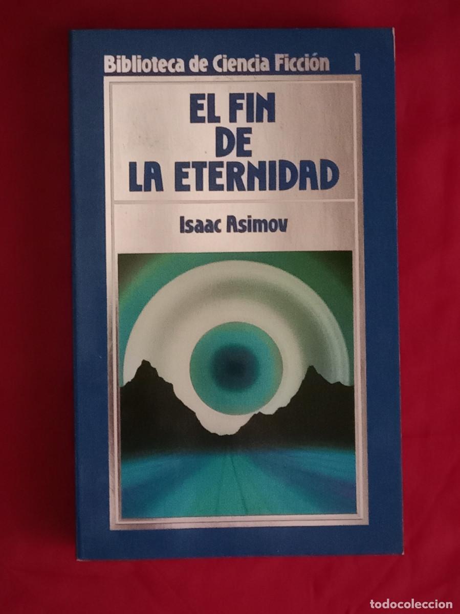 Libros de segunda mano: El Fin de la Eternidad - Isaac Asimov - Edit. Ediciones Orbis, S.A. 1986