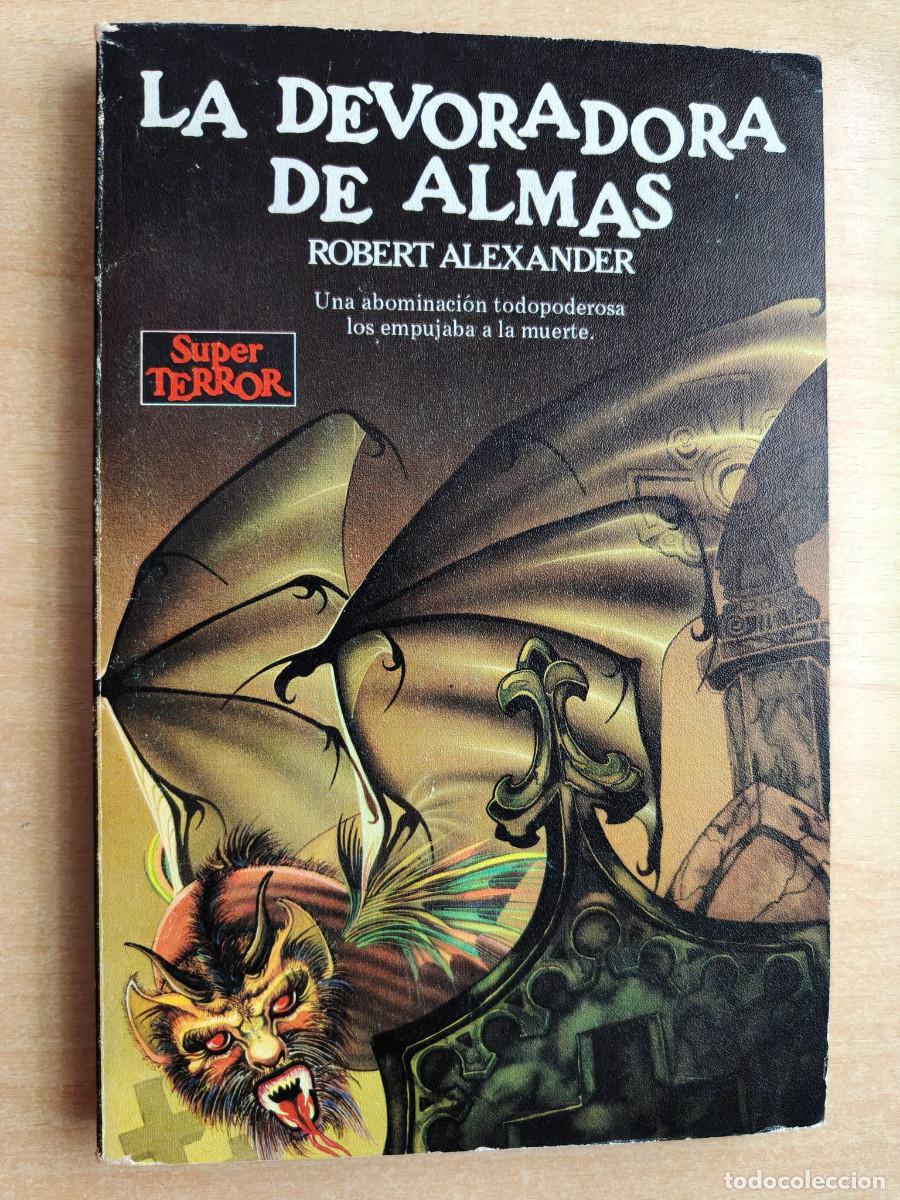 Libros de segunda mano: LA DEVORADORA DE ALMAS - Robert Alexander - Martinez Roca - Super Terror