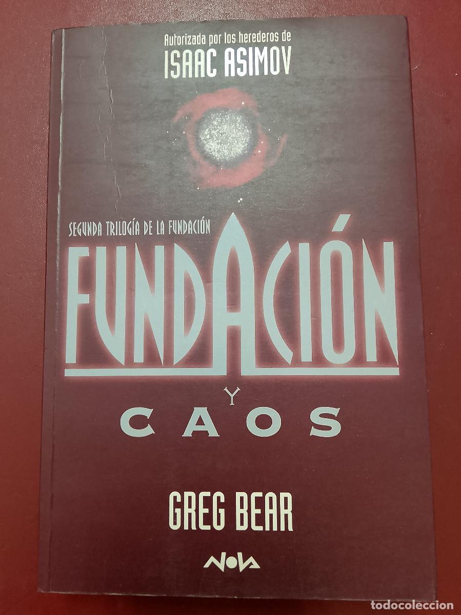 Libros de segunda mano: Greg Bear: Fundaci&oacute;n y Caos. Segunda Trilog&iacute;a de la Fundaci&oacute;n (Ediciones B. Nova. 1999)