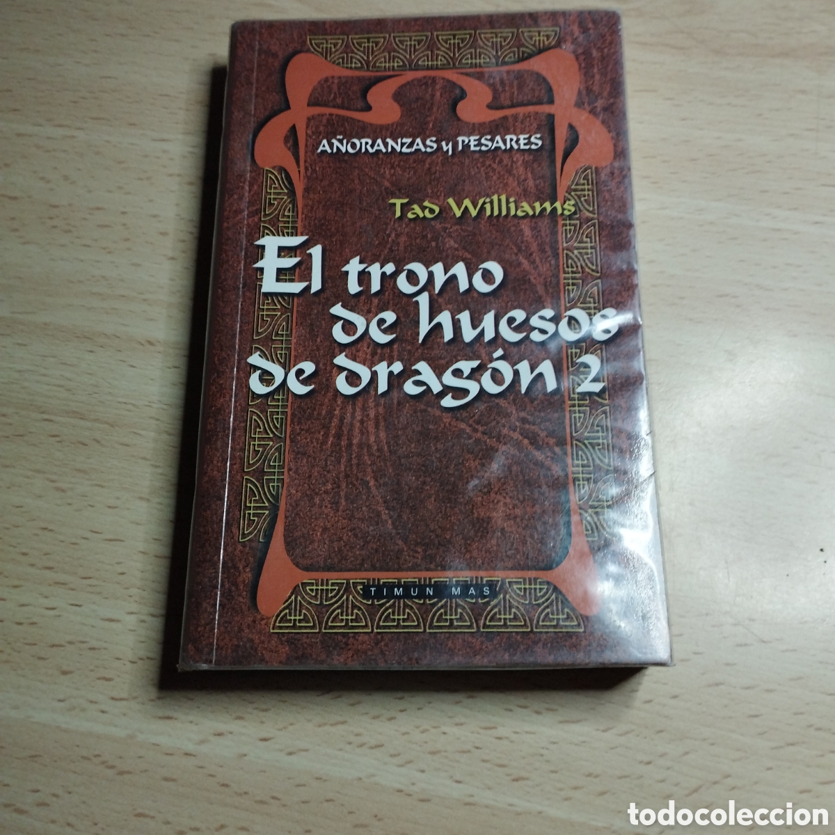 Libros de segunda mano: El trono de Huesos de Drag&oacute;n 2. A&ntilde;oranzas y prsares. Tad Williams. 2000. Timun Mas