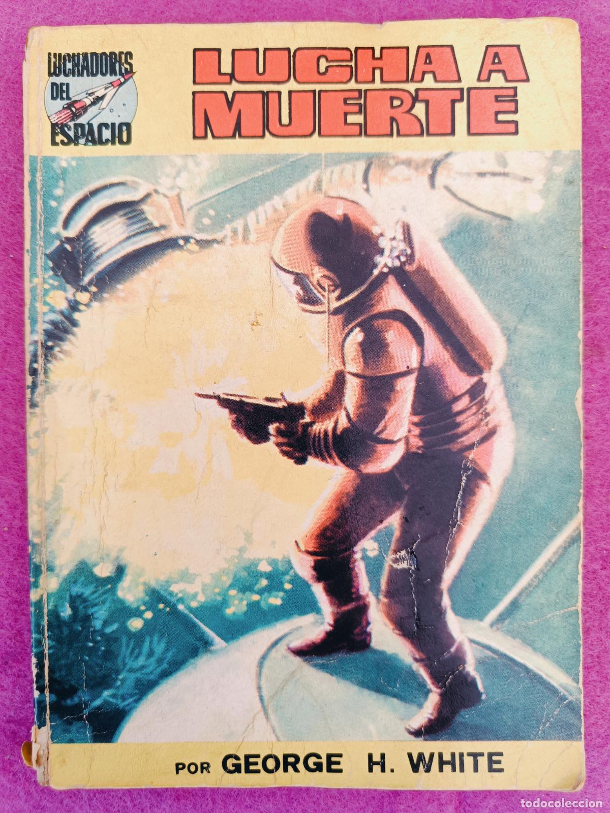 Libros de segunda mano: LIBRO COLECCION LUCHADORES DEL ESPACIO N&ordm;30 LUCHA A MUERTE GEORGE H. WHITE ED. VALENCIANA