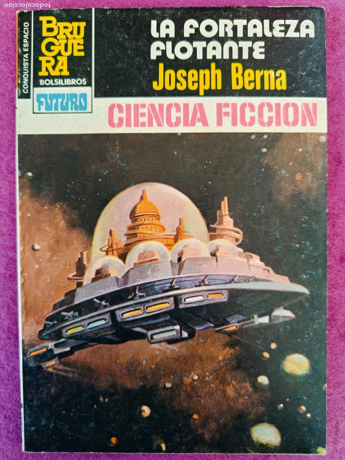 Second hand books: LIBRO CONQUISTA ESPACIO BOLSILIBROS FUTURO N&ordm;661 LA FORTALEZA FLOTANTE JOSEPH BERNA ED. BRUGUERA