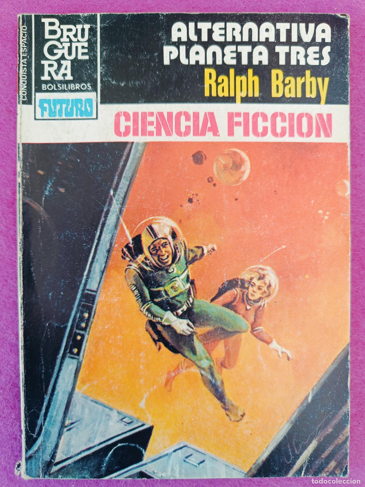 Libros de segunda mano: LIBRO CONQUISTA ESPACIO BOLSILIBROS FUTURO N&ordm;676 ALTERNATIVA PLANETA TRES RALPH BARBY ED. BRUGUERA