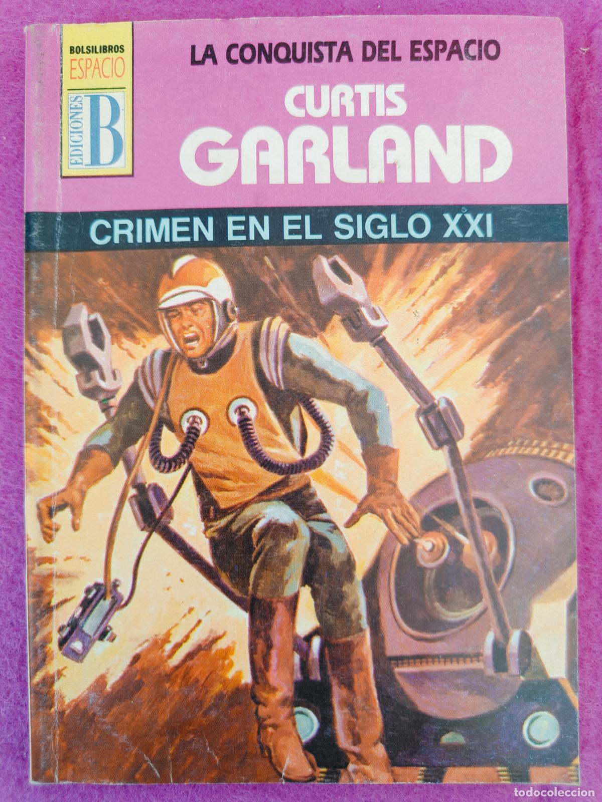 Libros de segunda mano: LIBRO BOLSILIBROS ESPACIO LA CONQUISTA DEL ESPACIO N&ordm;27 CRIMEN EN EL SIGLO XXI CURTIS GARLAND