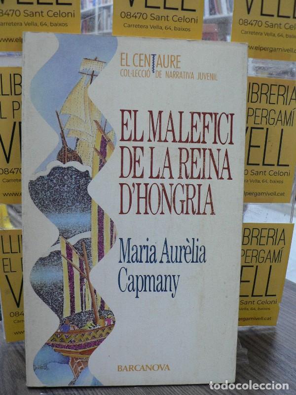 Libros de segunda mano: El Malefici de la Reina d'Hongria - Maria Aur&egrave;lia Capmany Farn&eacute;s - Editorial Barcanova - El Centaure