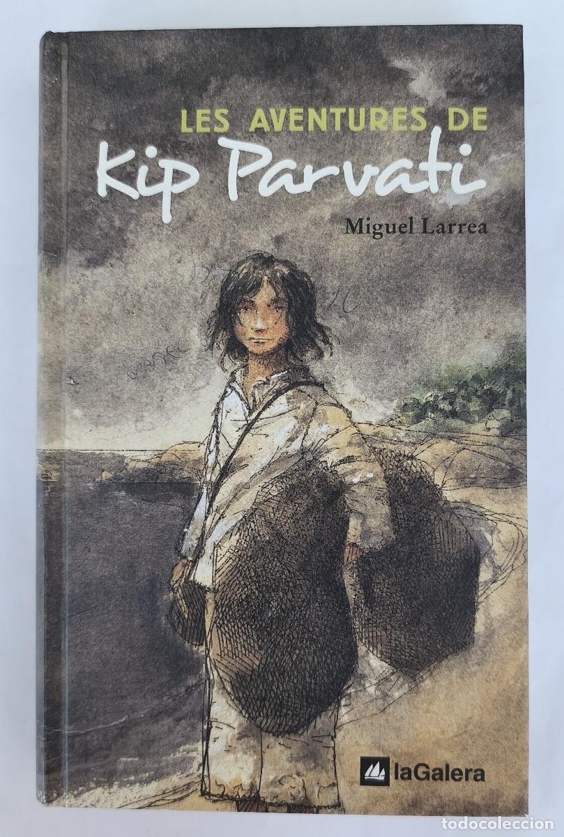 Libros de segunda mano: LES AVENTURES DE KIP PARVATI - Miguel Larrea - Edit. La Galera 2005 - TAPA DURA