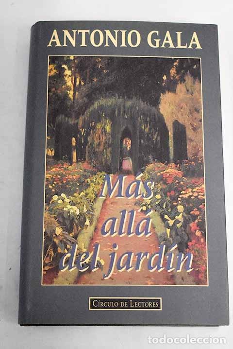 Libros de segunda mano: M&aacute;s all&aacute; del jard&iacute;n - Antonio Gala - C&iacute;rculo de Lectores - 1995
