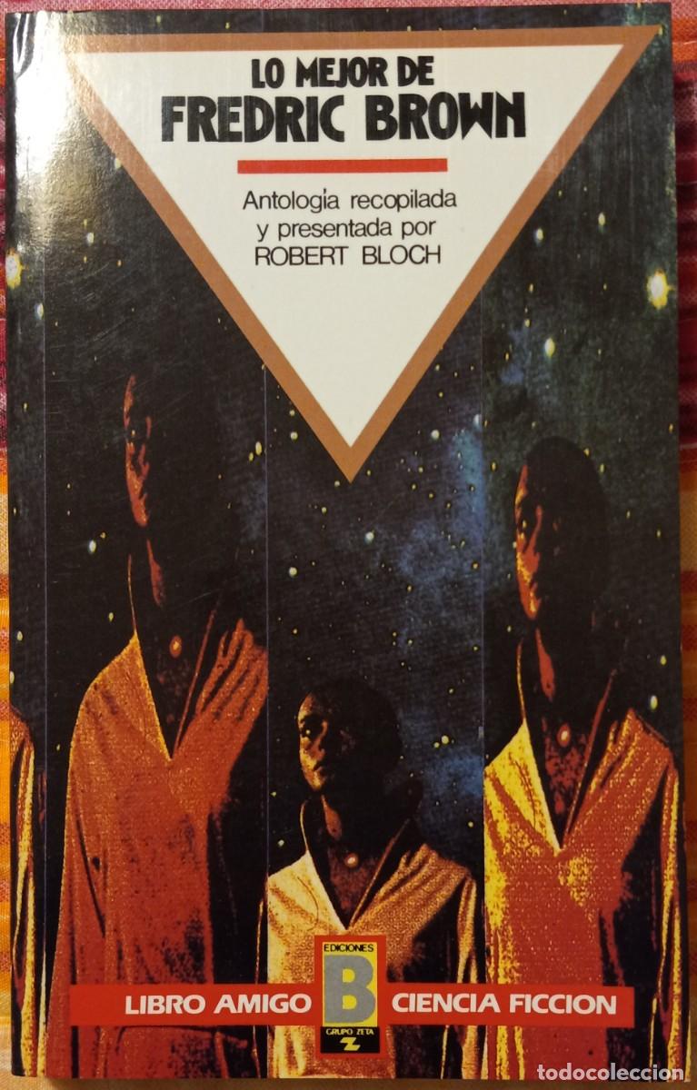 Libros de segunda mano: LO MEJOR DE FREDRIC BROWN, recopilador ROBERT BLOCH (LIBRO AMIGO CIENCIA FICCI&Oacute;N 16, EDICIONES B)