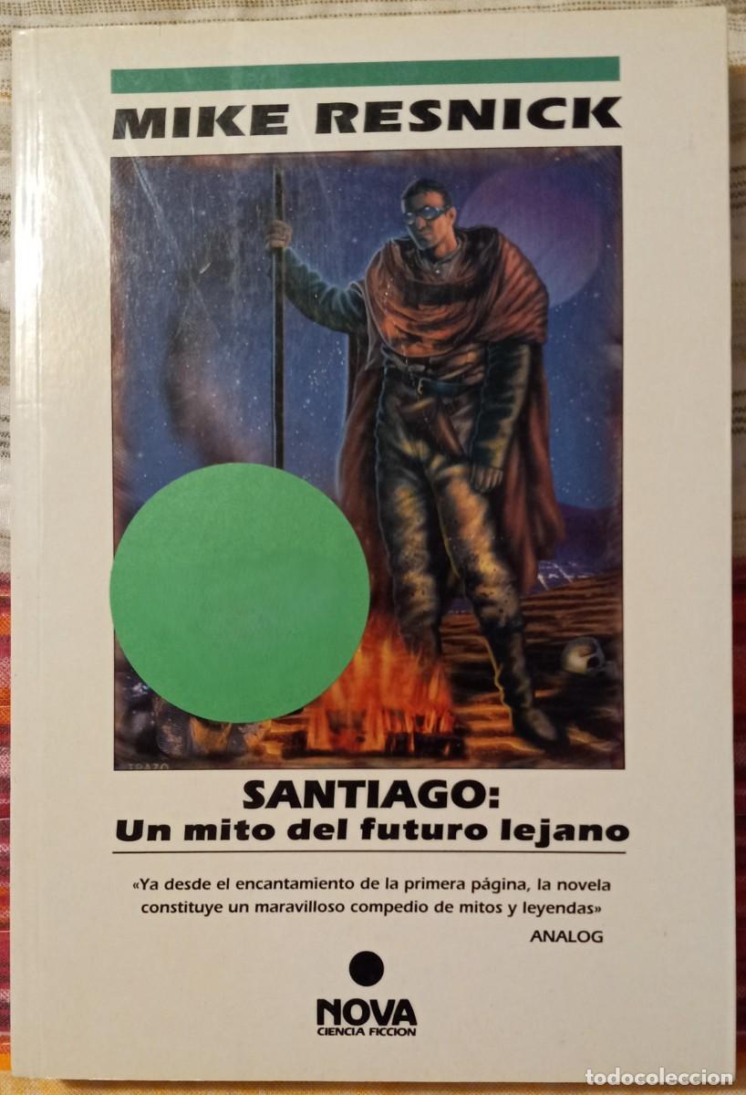 Libros de segunda mano: SANTIAGO: UN MITO DEL FUTURO LEJANO, de MIKE RESNICK (NOVA CIENCIA FICCI&Oacute;N 95, EDICIONES B)