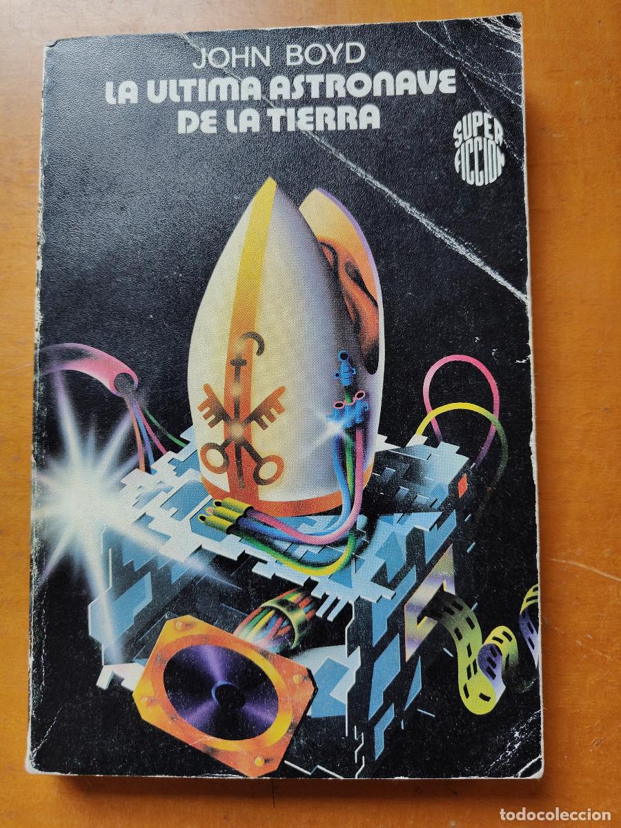 Libros de segunda mano: La &uacute;ltima astronave de la Tierra. John Boyd. Colecci&oacute;n Super ficci&oacute;n Mart&iacute;nez Roca N&ordm; 53