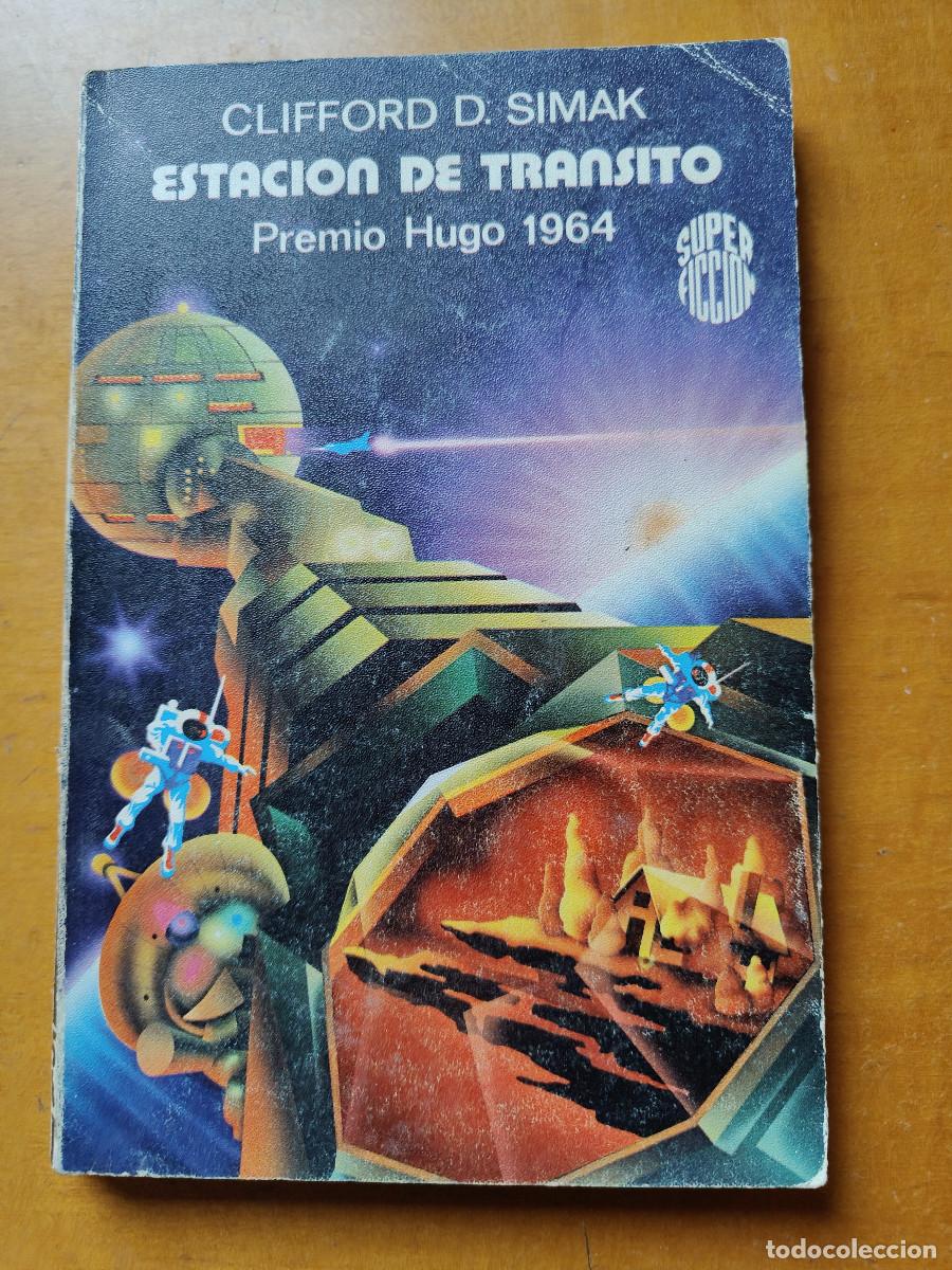 Libros de segunda mano: Estaci&oacute;n de tr&aacute;nsito. Clifford D. Simak Premio hugo 1964 Colecci&oacute;n Super ficci&oacute;n Mart&iacute;nez Roca N&ordm; 55
