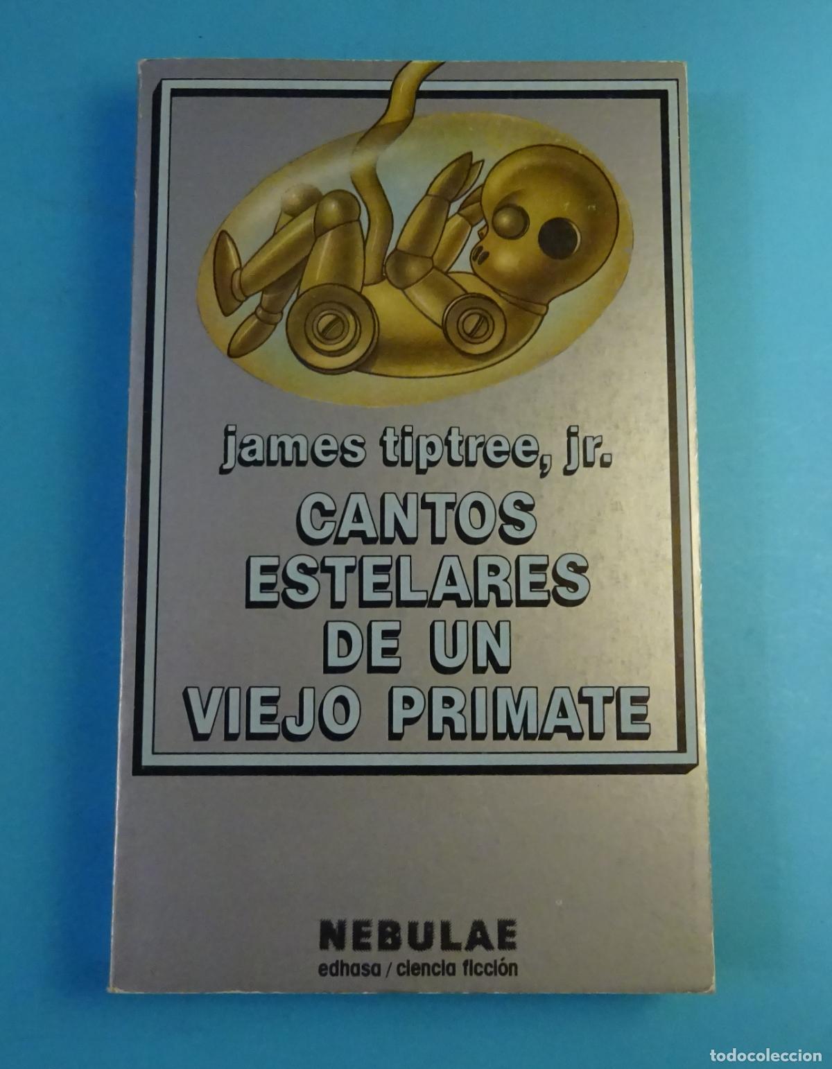 Libros de segunda mano: CANTOS ESTELARES DE UN VIEJO PRIMATE. JAMES TIPTREE, JR. EDHASA, 1980