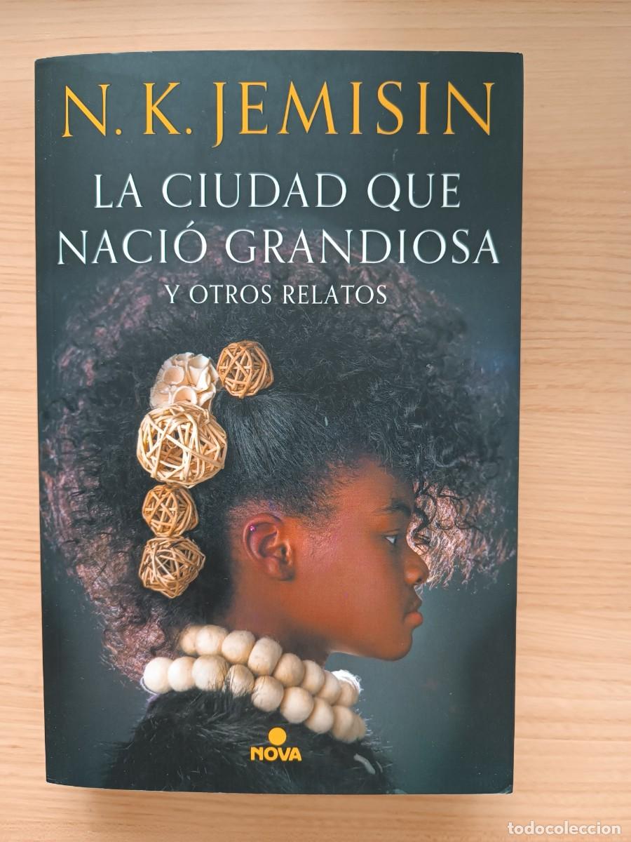 Libros de segunda mano: La ciudad que naci&oacute; grandiosa y otros relatos - N. K. Jemisin. Nova