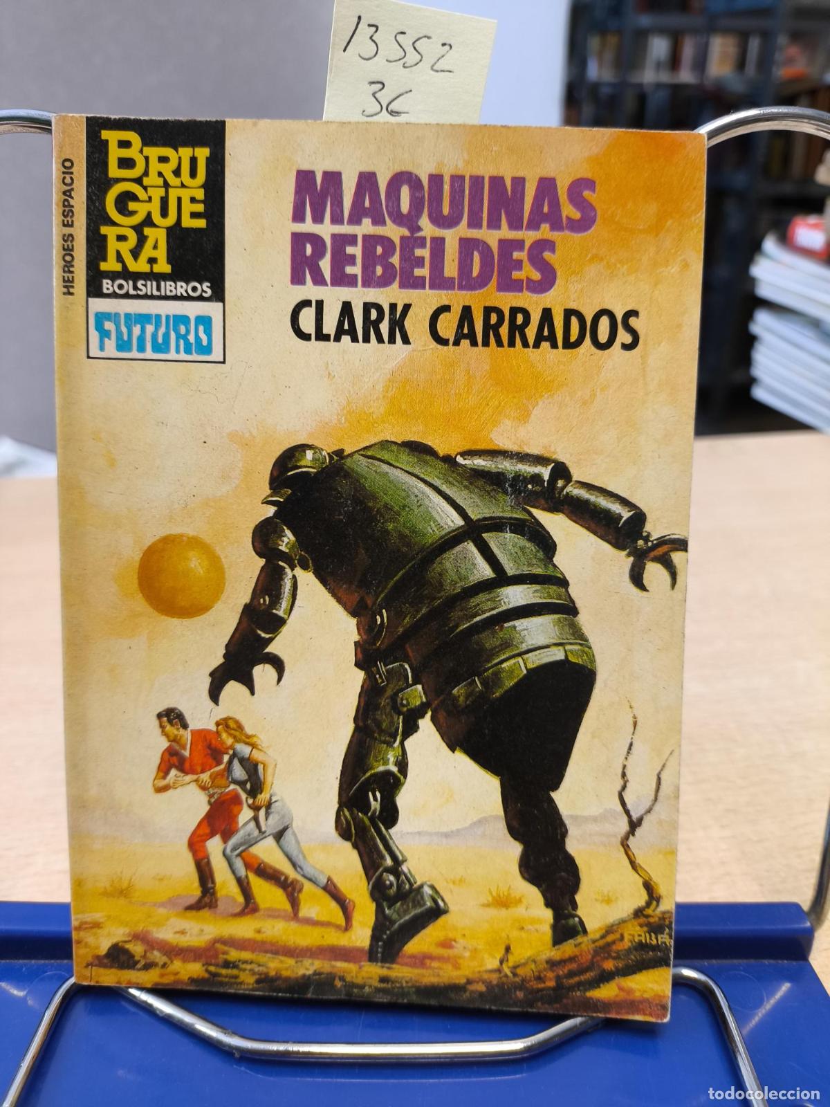 Libros de segunda mano: HEROES DEL ESPACIO BRUGUERA N&ordm; 222 - MAQUINAS REBELDES - Clark Carrados
