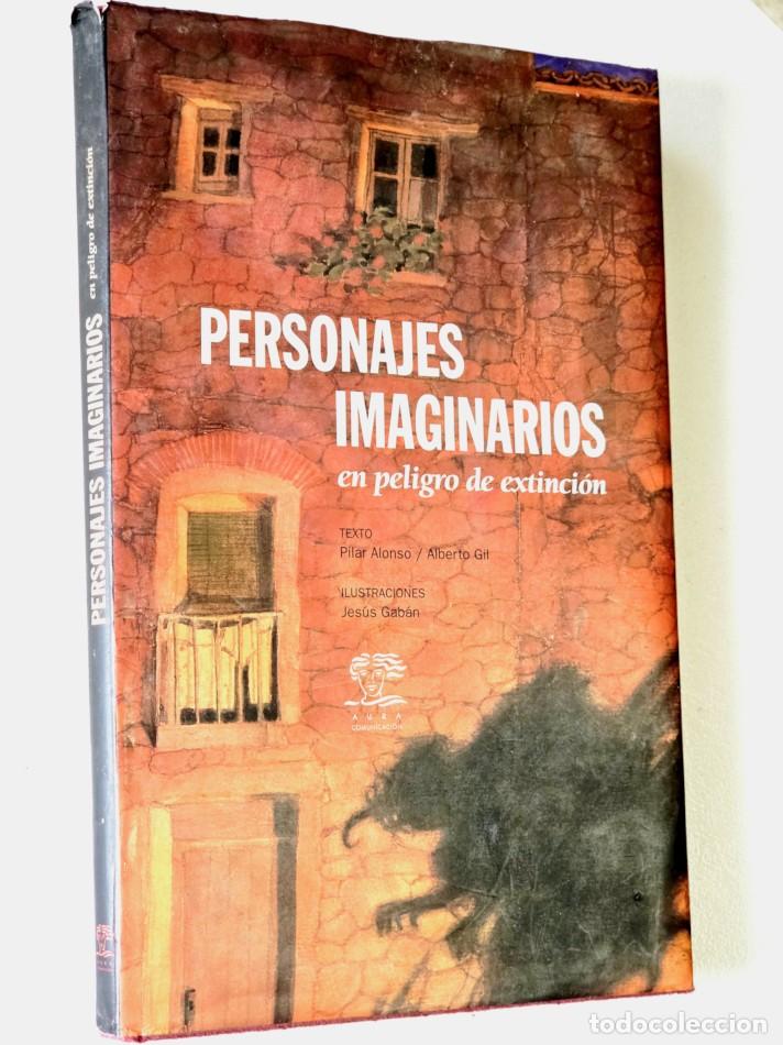 Libros de segunda mano: PERSONAJES IMAGINARIOS en peligros de extinci&oacute;n - ALONSO, Pilar - GIL, Alberto