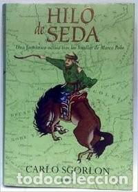 Libros de segunda mano: Hilo de Seda: Una Fant&aacute;stica Odisea Tras las Huellas de Marco Polo - Sgorlon, Carlo - Grijalbo - Nov