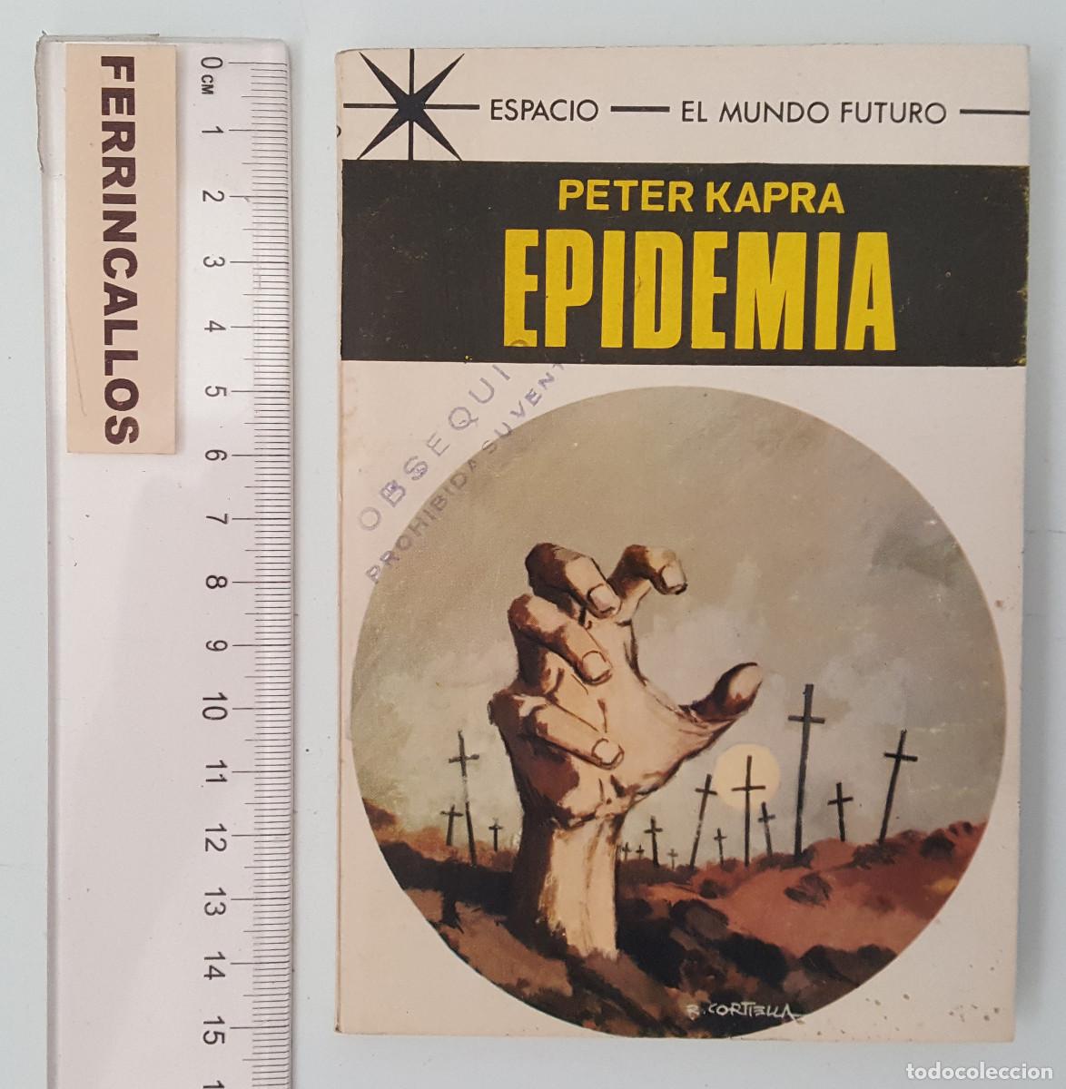 Libros de segunda mano: EPIDEMIA, PETER KAPRA, ESPACIO EL MUNDO FUTURO, TORAY 1969, SELLO DE OBSEQUIO PROHIBIDA SU VENTA.