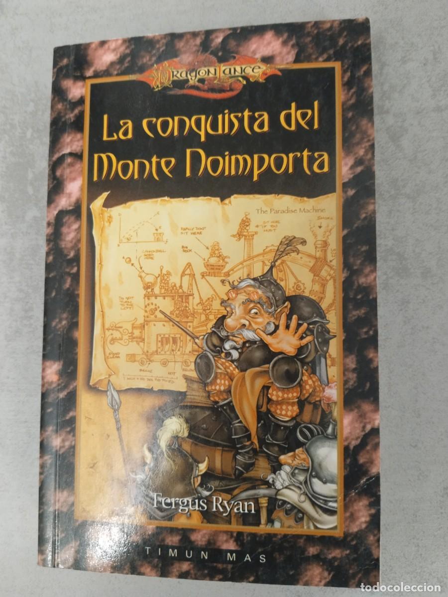 Libros de segunda mano: LA CONQUISTA DEL MONTE NOIMPORTA, DRAGONLANCE, TIMUN MAS RUSTICA, FERGUS RYAN