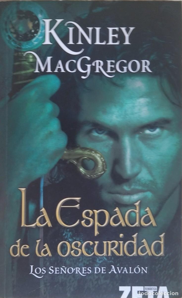 Libros de segunda mano: LA ESPADA DE LA OSCURIDAD - LOS SE&Ntilde;ORES DE AVAL&Oacute;N / KINLEY MACGREGOR. 1.&ordf; EDICI&Oacute;N EDICIONES B.