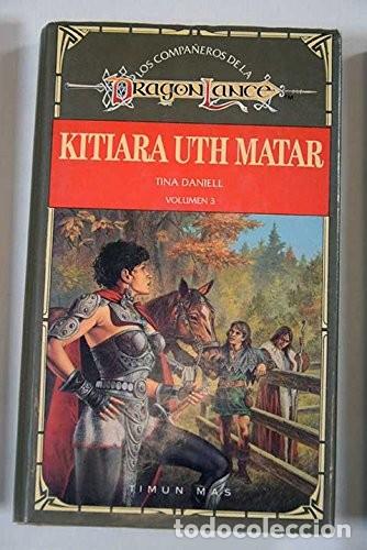 Libros de segunda mano: Kitiara Uth Matar: Tr.: M. Lopez - Daniell, Tina - Timun Mas - Compa&ntilde;eros de la Dragonlance