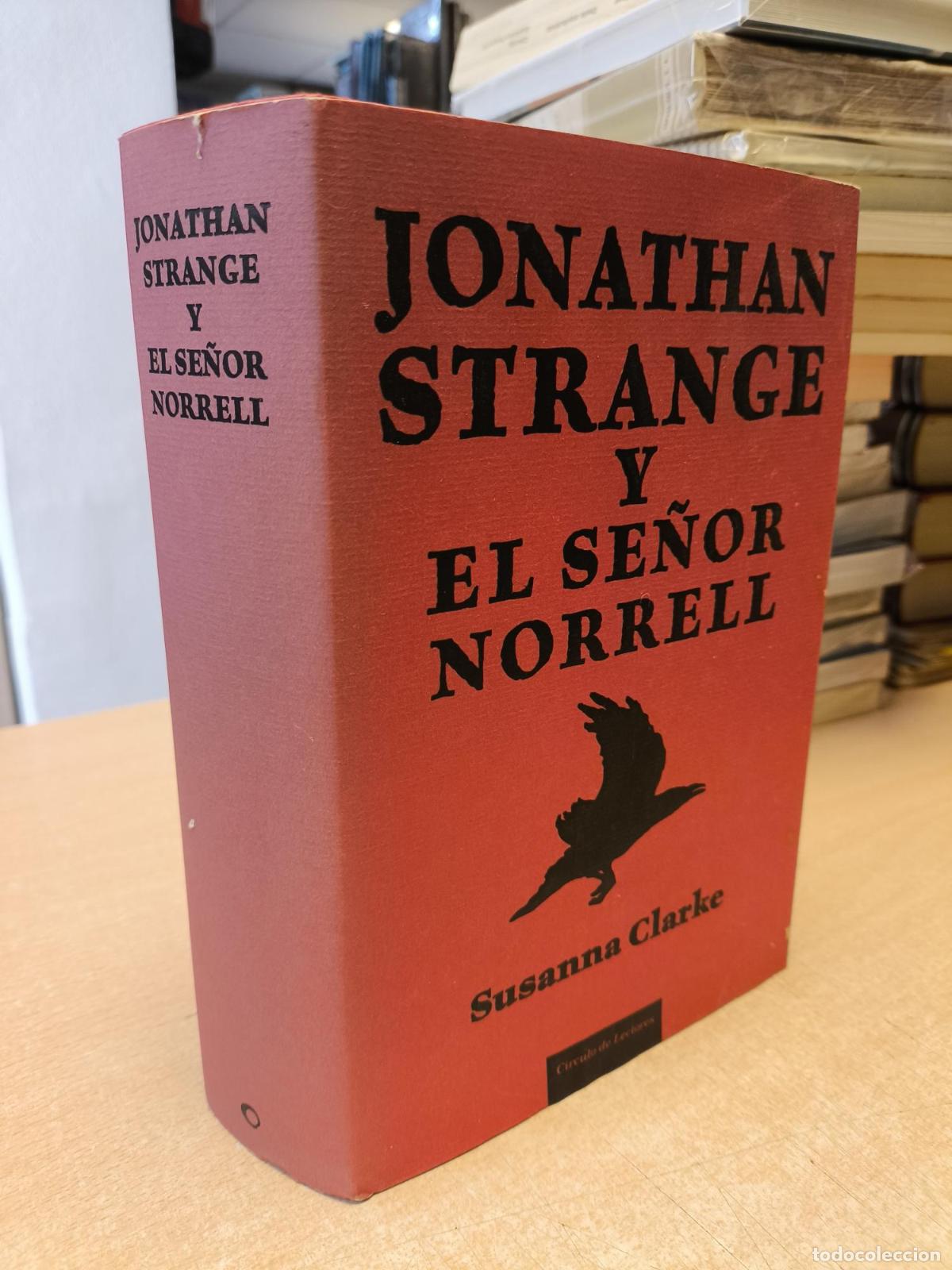 Libros de segunda mano: JONATHAN STRANGE Y EL SE&Ntilde;OR NORRELL - SUSANNA CLARKE - C&Iacute;RCULO DE LECTORES - Susanna Clarke