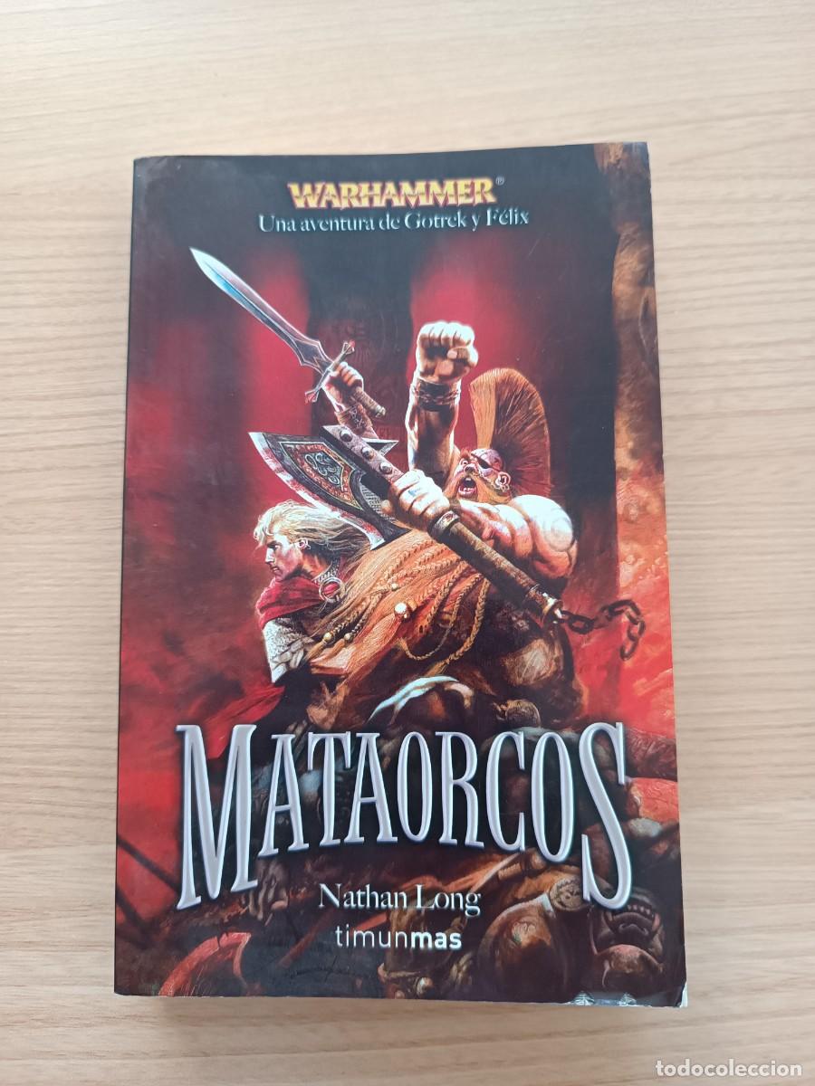 Gebrauchte B&uuml;cher: Mataorcos. Una aventura de Gotrek y F&eacute;lix. Warhammer - Nathan Long. Timun Mas