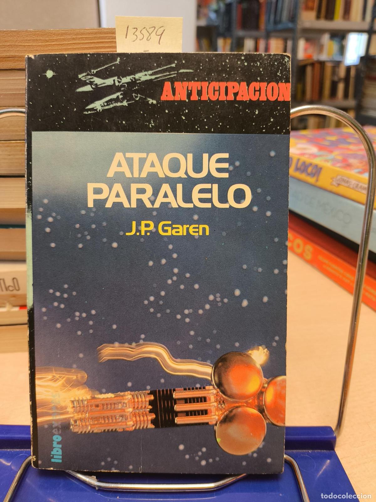Libros de segunda mano: ATAQUE PARALELO - J. P. GAREN - ANTICIPACI&Oacute;N. - Garen J P