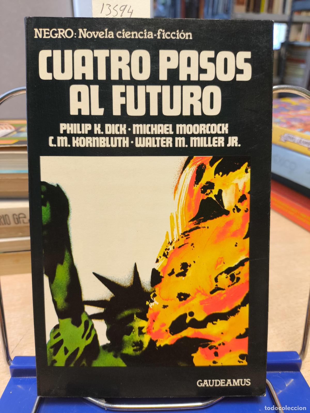 Libros de segunda mano: CUATRO PASOS AL FUTURO - Philip K. Dick, Michael Moorcock, C.M. Kornbluth, Walter M. Miller Jr