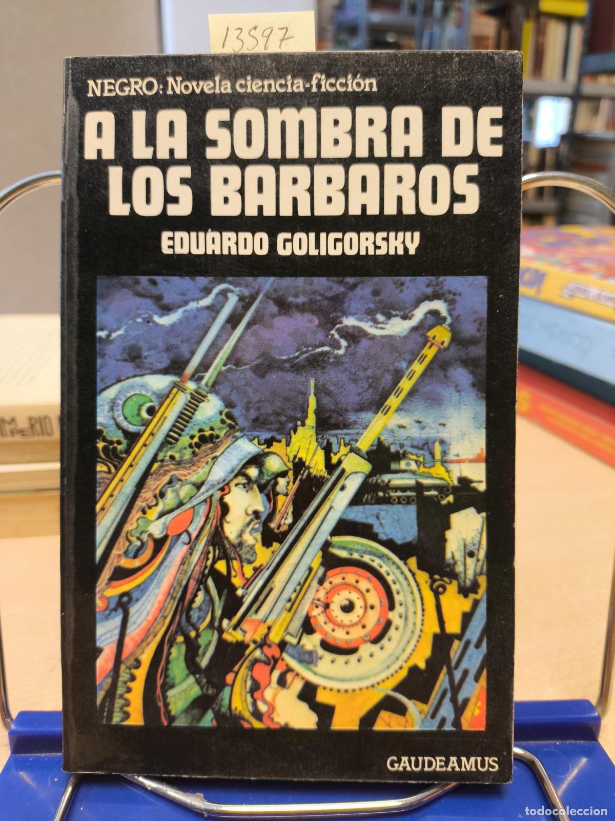 Second hand books: A LA SOMBRA DE LOS BARBAROS - EDUARDO GOLIGORSKY - GAUDEAMUS - Goligorsky, Eduardo